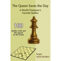 The Queen Saves the Day: A World Champion`s Favorite Studies - Sergei Tkachenko (K-5826/05)